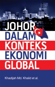 Johor dalam Konteks Ekonomi Global Johor dalam Konteks Ekonomi Global